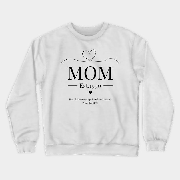 Her children rise up and call her blessed Mom Est 1990 Crewneck Sweatshirt by Beloved Gifts